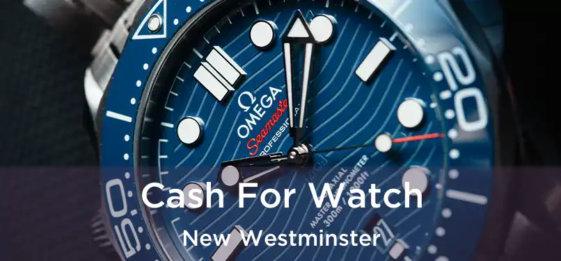  Cash For Watch New Westminster