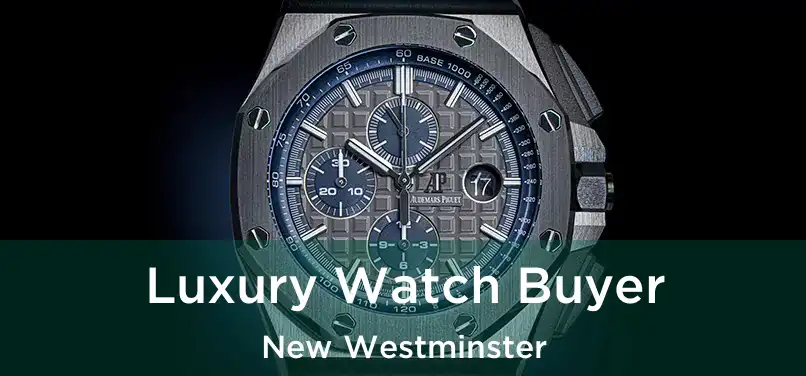  Luxury Watch Buyer New Westminster