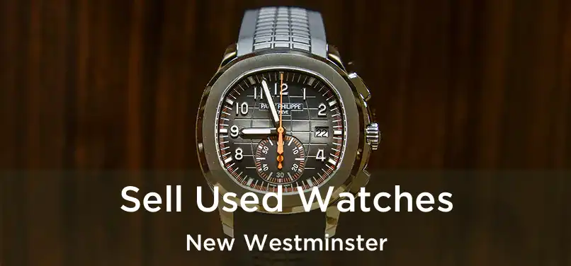  Sell Used Watches New Westminster