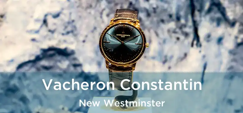  Vacheron Constantin New Westminster