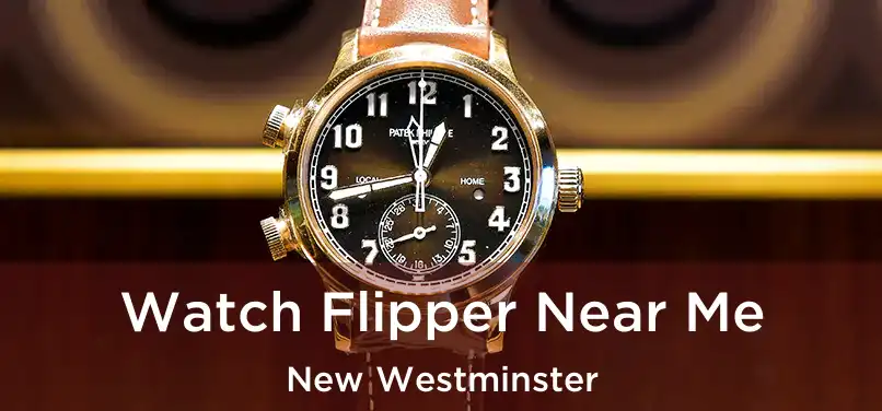  Watch Flipper Near Me New Westminster
