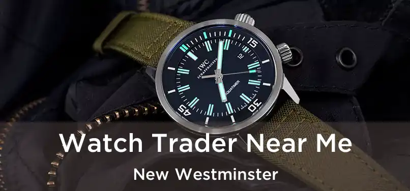  Watch Trader Near Me New Westminster